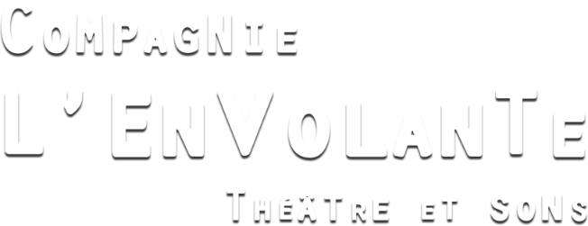 Compagnie l'EnVolante, théâtre et sons
